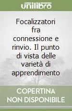 Prezzo Ridotto Focalizzatori fra connessione e rinvio. Il punto di vista delle varietà di apprendimento
