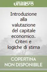 Acquista Ora Introduzione alla valutazione del capitale economico. Criteri e logiche di stima