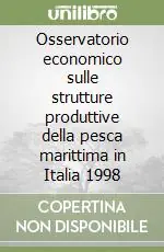 Ultima Occasione Osservatorio economico sulle strutture produttive della pesca marittima in Italia 1998