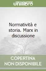 Novità Normatività e storia. Marx in discussione