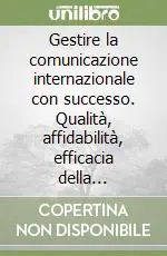 Direttamente Dal Produttore Gestire la comunicazione internazionale con successo. Qualità, affidabilità, efficacia della comunicazione aziendale oltre le barriere linguistico-culturali...