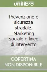Offerta Del Giorno Prevenzione e sicurezza stradale. Marketing sociale e linee di intervento