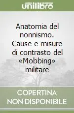 Consegna Rapida Anatomia del nonnismo. Cause e misure di contrasto del «Mobbing» militare