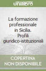 La formazione professionale in Sicilia. Profili giuridico-istituzionali Consegna Rapida