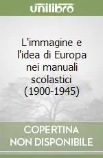 L‘immagine e l‘idea di Europa nei manuali scolastici (1900-1945) Prezzo Di Fabbrica