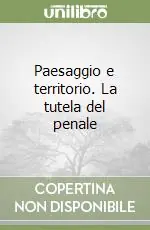 Prezzo Basso Paesaggio e territorio. La tutela del penale