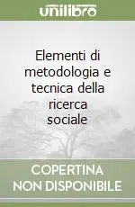 Elementi di metodologia e tecnica della ricerca sociale Novità