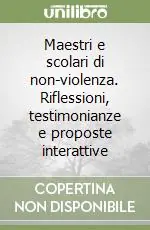 Più Venduto Maestri e scolari di non-violenza. Riflessioni, testimonianze e proposte interattive
