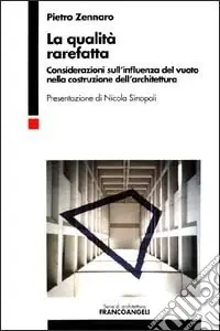 Novità La qualità rarefatta. Considerazioni sull‘influenza del vuoto nella costruzione dell‘architettura