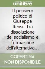 Il pensiero politico di Giuseppe Rensi. Tra dissoluzione del socialismo e formazione dell‘alternativa nazionalista (1895-1906) Occasione