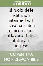 Prezzo Ridotto Il ruolo delle istituzioni intermedie. Il caso di istituti di ricerca per il lavoro. Ediz. italiana e inglese