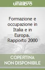 Formazione e occupazione in Italia e in Europa. Rapporto 2000 Occasione