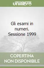 Miglior Prezzo Gli esami in numeri. Sessione 1999