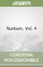 Nuntium. Vol. 4 Acquista Ora