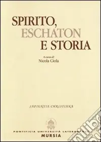 Spirito, eschaton e storia Subito Disponibile