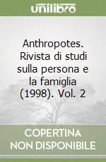 Anthropotes. Rivista di studi sulla persona e la famiglia (1998). Vol. 2 Reso Gratuito