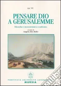 Consegna Rapida Pensare Dio a Gerusalemme. Filosofia e monoteismi a confronto