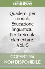 Quaderni per moduli. Educazione linguistica. Per la Scuola elementare. Vol. 5 Nuova Collezione