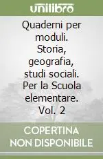 Quaderni per moduli. Storia, geografia, studi sociali. Per la Scuola elementare. Vol. 2 Più Venduto