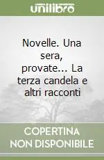 Novelle. Una sera, provate... La terza candela e altri racconti Più Venduto