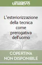 Promozione L‘esteriorizzazione della tecnica come prerogativa dell‘uomo