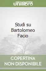 Offerta Lampo Studi su Bartolomeo Facio