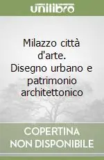 Milazzo città d‘arte. Disegno urbano e patrimonio architettonico Offerta
