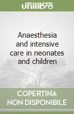 Ultima Occasione Anaesthesia and intensive care in neonates and children