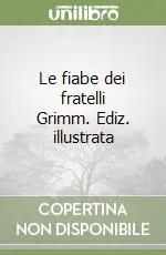 A Buon Prezzo Le fiabe dei fratelli Grimm. Ediz. illustrata