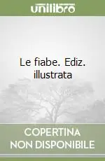 Le fiabe. Ediz. illustrata Quantità Limitata