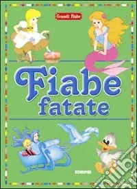 Fiabe fatate. Ediz. illustrata Quantità Limitata