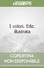 I colori. Ediz. illustrata Novità