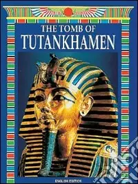 La tomba di Tutankhamon. Ediz. inglese Consegna Rapida