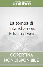 Direttamente Dal Produttore La tomba di Tutankhamon. Ediz. tedesca