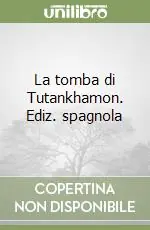 Occasione La tomba di Tutankhamon. Ediz. spagnola