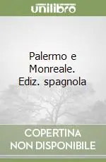 Palermo e Monreale. Ediz. spagnola Acquista Ora
