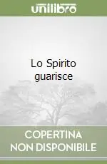 Lo Spirito guarisce Subito Disponibile