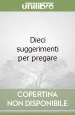 Spedito Oggi Dieci suggerimenti per pregare