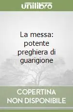 La messa potente preghiera di guarigione Subito Disponibile