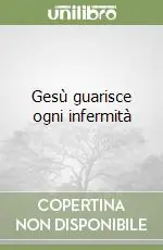Gesù guarisce ogni infermità Compra Adesso