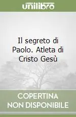 Scelto Dai Clienti Il segreto di Paolo. Atleta di Cristo Gesù