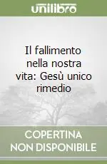 Popolare Il fallimento nella nostra vita Gesù unico rimedio