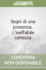 Acquista Ora Segni di una presenza. L‘ineffabile certezza