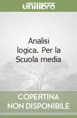 Analisi logica. Per la Scuola media Subito Disponibile