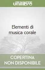 Elementi di musica corale Compra Online