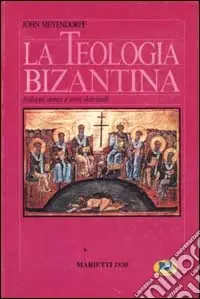 Subito Disponibile La teologia bizantina. Sviluppi storici e temi dottrinali