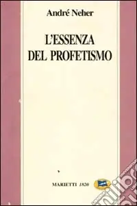 L‘essenza del profetismo Subito Disponibile