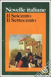Offerta Limitata Novelle italiane. Il Seicento. Il Settecento