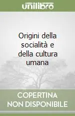 Origini della socialità e della cultura umana Pagamento Sicuro