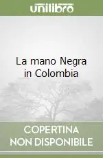 La mano Negra in Colombia Non Perdere